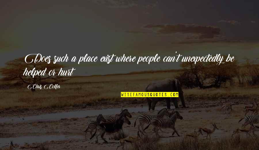 The Benefits Of Criticism Quotes By Chris Colfer: Does such a place exist where people can't