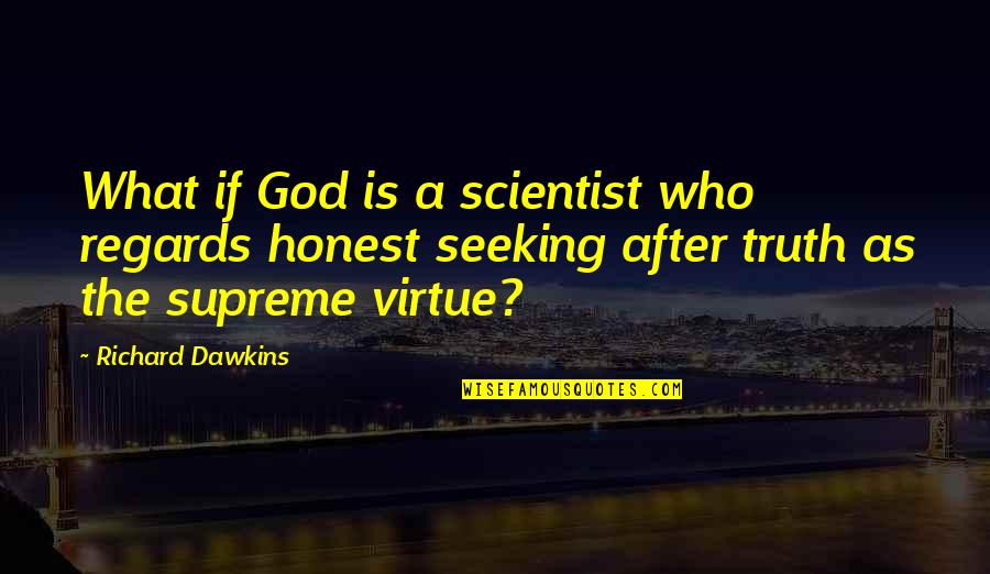 The Benefits Of Criticism Quotes By Richard Dawkins: What if God is a scientist who regards The Benefits Of Criticism Quotes By Richard Dawkins: What if God is a scientist who regards