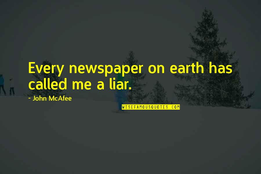 The Berlin Olympics Quotes By John McAfee: Every newspaper on earth has called me a The Berlin Olympics Quotes By John McAfee: Every newspaper on earth has called me a