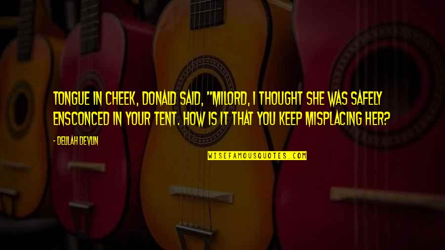 The Berlin Wall Being Built Quotes By Delilah Devlin: Tongue in cheek, Donald said, "Milord, I thought The Berlin Wall Being Built Quotes By Delilah Devlin: Tongue in cheek, Donald said, "Milord, I thought