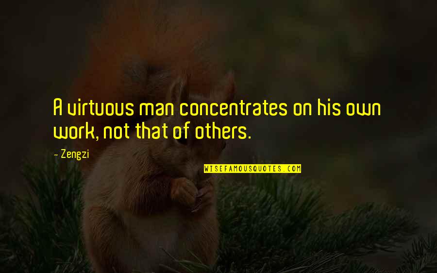 The Berlin Wall Being Built Quotes By Zengzi: A virtuous man concentrates on his own work,