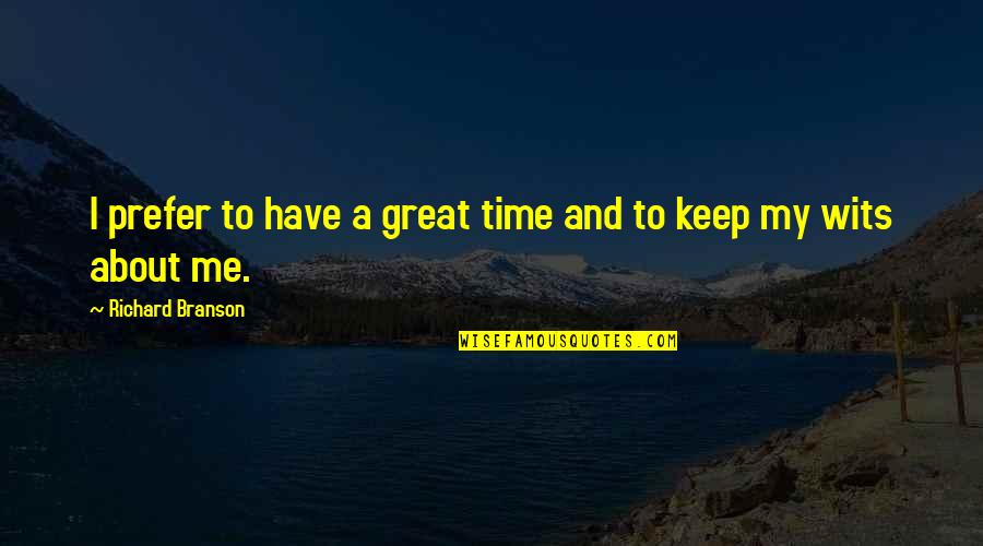 The Best Adventure Time Quotes By Richard Branson: I prefer to have a great time and