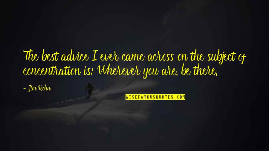 The Best Advice Quotes By Jim Rohn: The best advice I ever came across on The Best Advice Quotes By Jim Rohn: The best advice I ever came across on