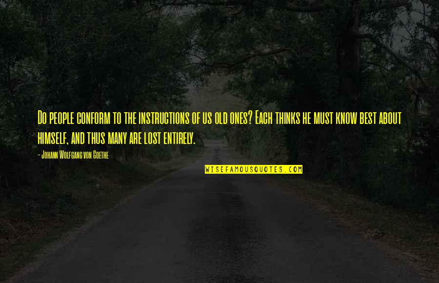 The Best Advice Quotes By Johann Wolfgang Von Goethe: Do people conform to the instructions of us The Best Advice Quotes By Johann Wolfgang Von Goethe: Do people conform to the instructions of us