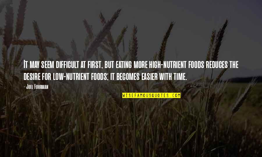 The Best All Time Low Quotes By Joel Fuhrman: It may seem difficult at first, but eating