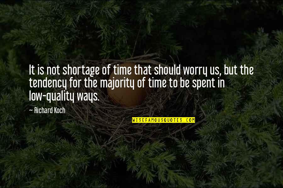 The Best All Time Low Quotes By Richard Koch: It is not shortage of time that should