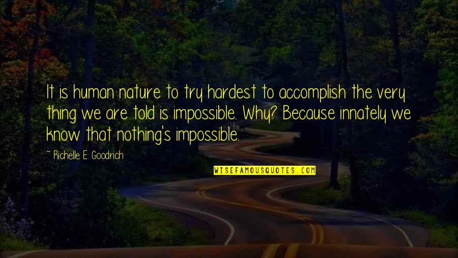 The Best And Hardest Thing Quotes By Richelle E. Goodrich: It is human nature to try hardest to