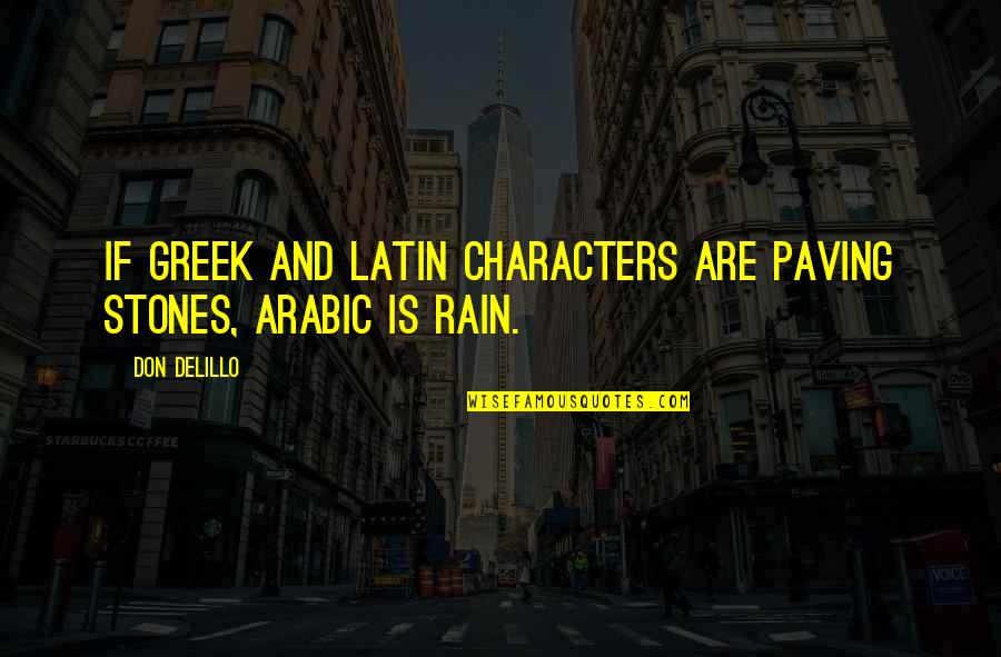 The Best Arabic Quotes By Don DeLillo: If Greek and Latin characters are paving stones,