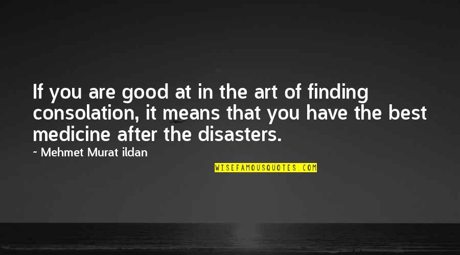 The Best Art Quotes By Mehmet Murat Ildan: If you are good at in the art