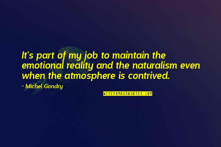 The Best Atmosphere Quotes By Michel Gondry: It's part of my job to maintain the