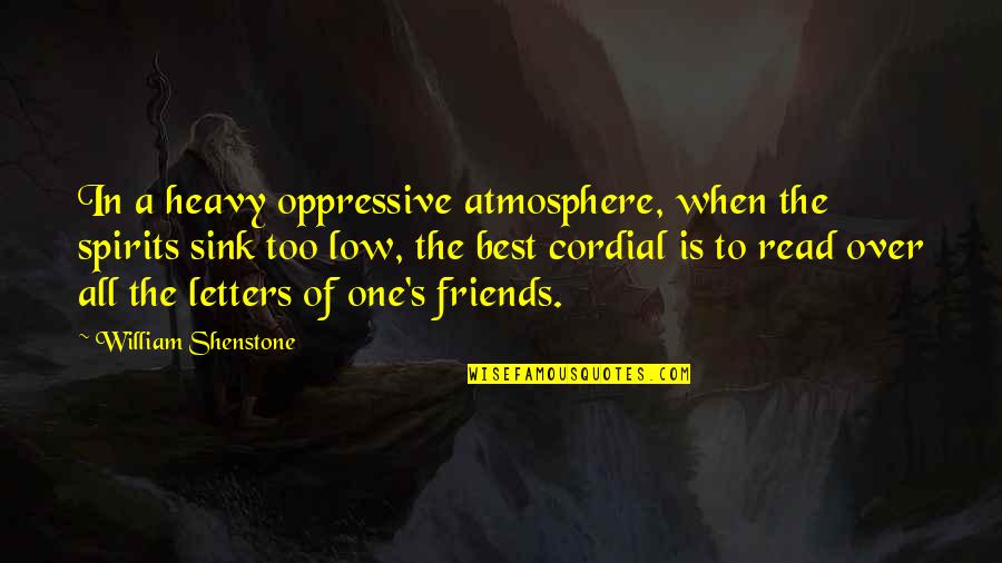 The Best Atmosphere Quotes By William Shenstone: In a heavy oppressive atmosphere, when the spirits The Best Atmosphere Quotes By William Shenstone: In a heavy oppressive atmosphere, when the spirits