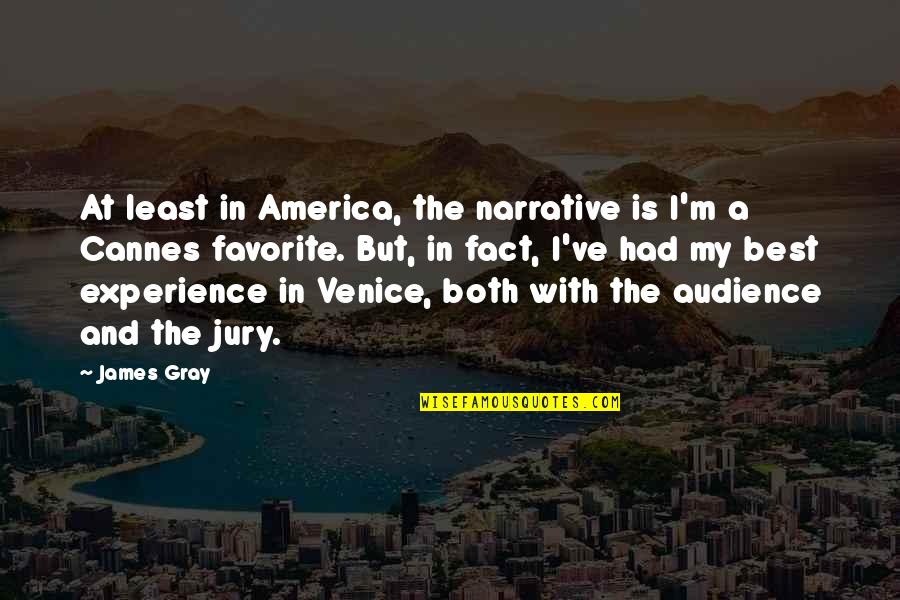 The Best Audience Quotes By James Gray: At least in America, the narrative is I'm The Best Audience Quotes By James Gray: At least in America, the narrative is I'm