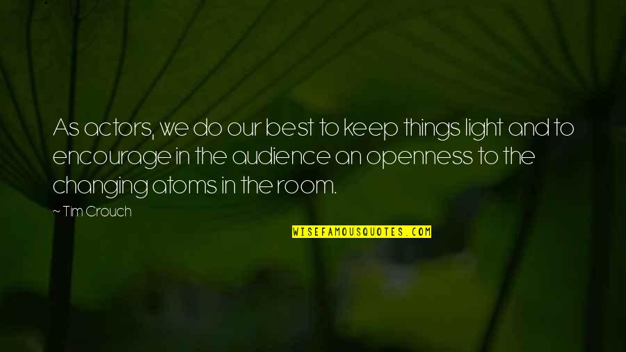 The Best Audience Quotes By Tim Crouch: As actors, we do our best to keep The Best Audience Quotes By Tim Crouch: As actors, we do our best to keep
