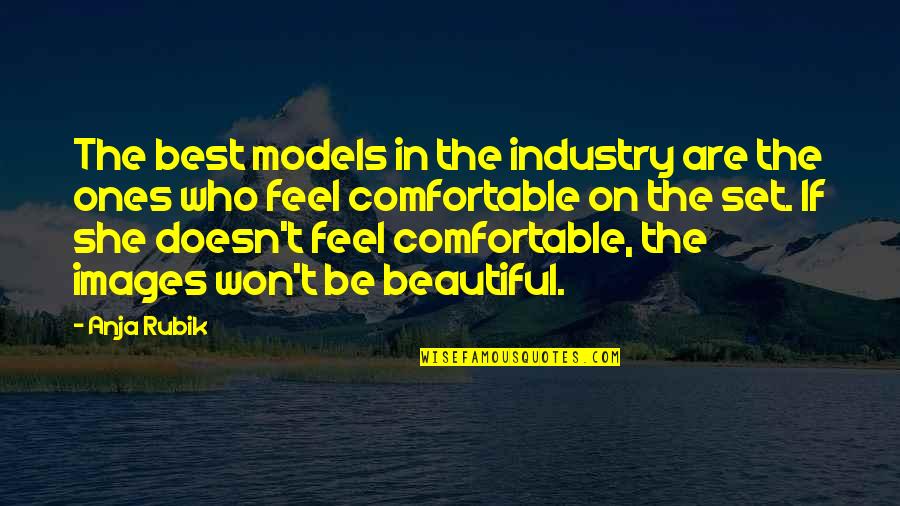 The Best Beautiful Quotes By Anja Rubik: The best models in the industry are the