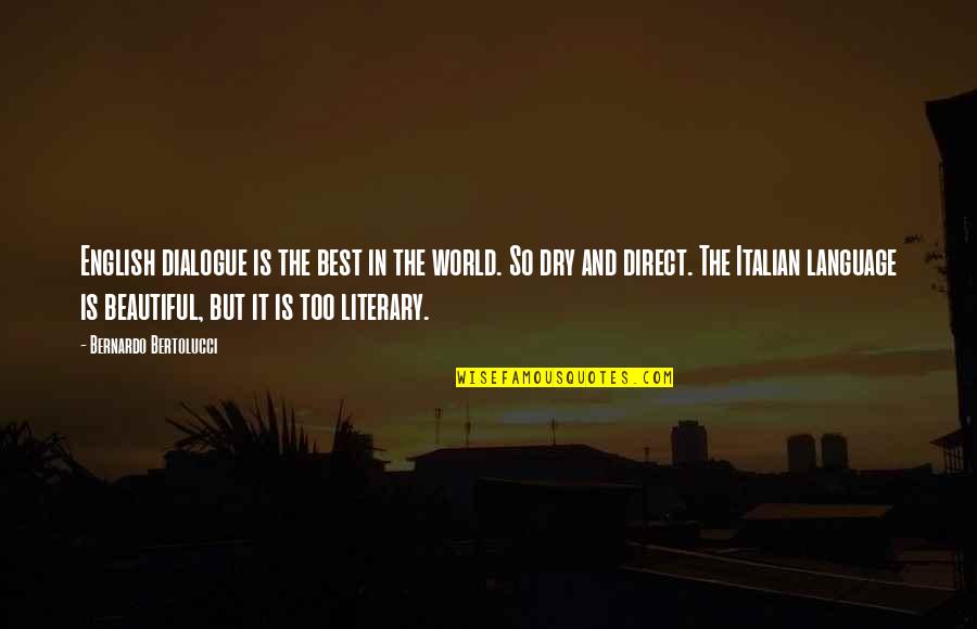 The Best Beautiful Quotes By Bernardo Bertolucci: English dialogue is the best in the world.