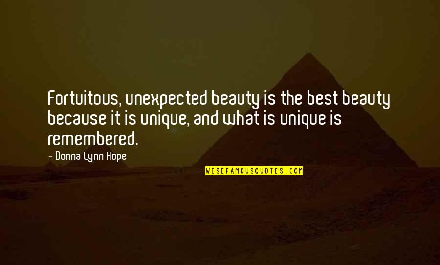 The Best Beautiful Quotes By Donna Lynn Hope: Fortuitous, unexpected beauty is the best beauty because