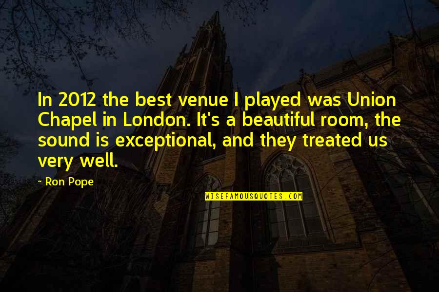 The Best Beautiful Quotes By Ron Pope: In 2012 the best venue I played was