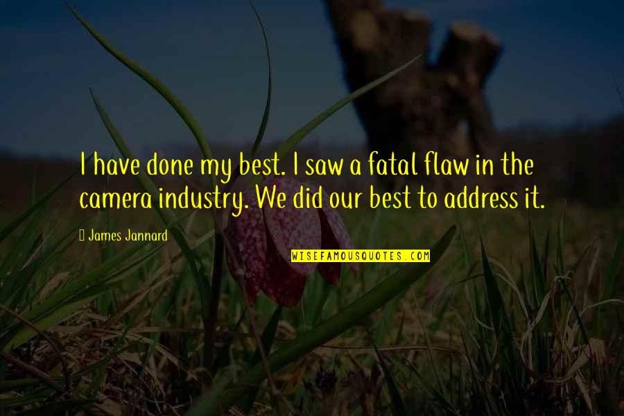 The Best Camera Quotes By James Jannard: I have done my best. I saw a