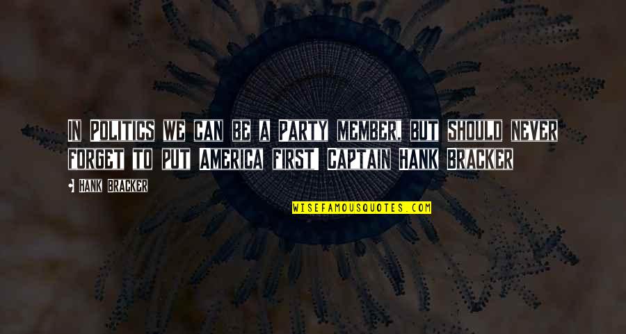 The Best Captain America Quotes By Hank Bracker: In Politics we can be a Party member, The Best Captain America Quotes By Hank Bracker: In Politics we can be a Party member,
