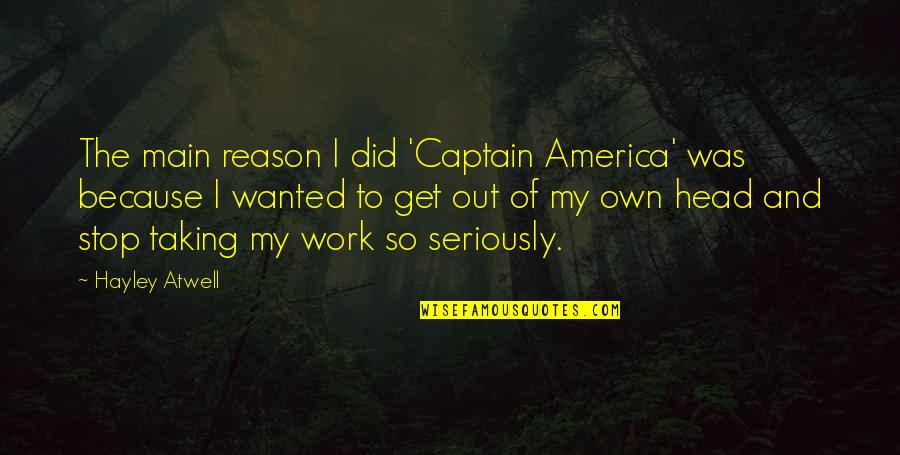 The Best Captain America Quotes By Hayley Atwell: The main reason I did 'Captain America' was The Best Captain America Quotes By Hayley Atwell: The main reason I did 'Captain America' was
