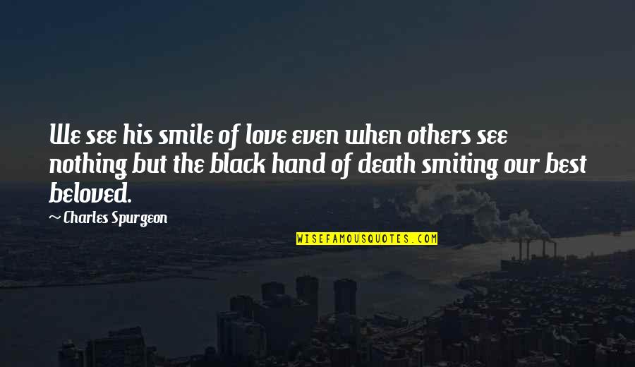 The Best Christian Quotes By Charles Spurgeon: We see his smile of love even when