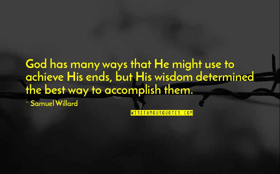 The Best Christian Quotes By Samuel Willard: God has many ways that He might use