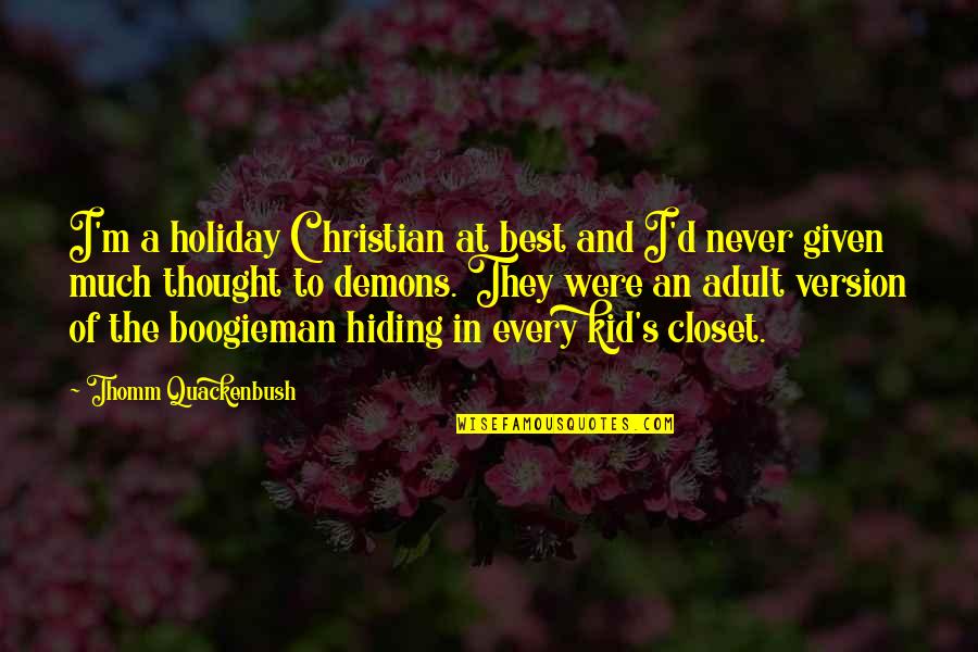 The Best Christian Quotes By Thomm Quackenbush: I'm a holiday Christian at best and I'd The Best Christian Quotes By Thomm Quackenbush: I'm a holiday Christian at best and I'd