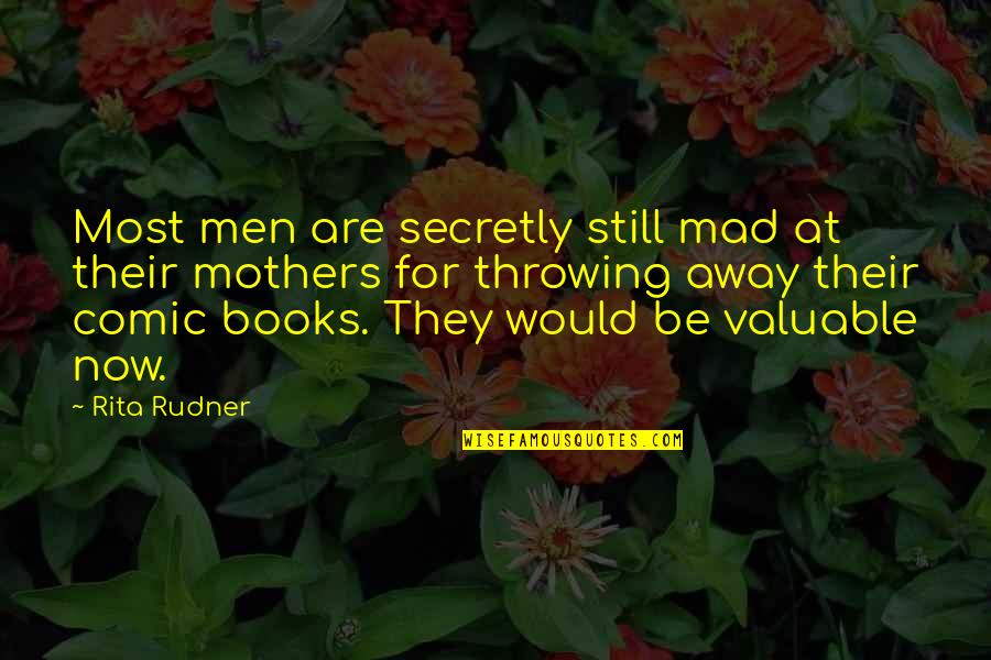 The Best Comic Book Quotes By Rita Rudner: Most men are secretly still mad at their