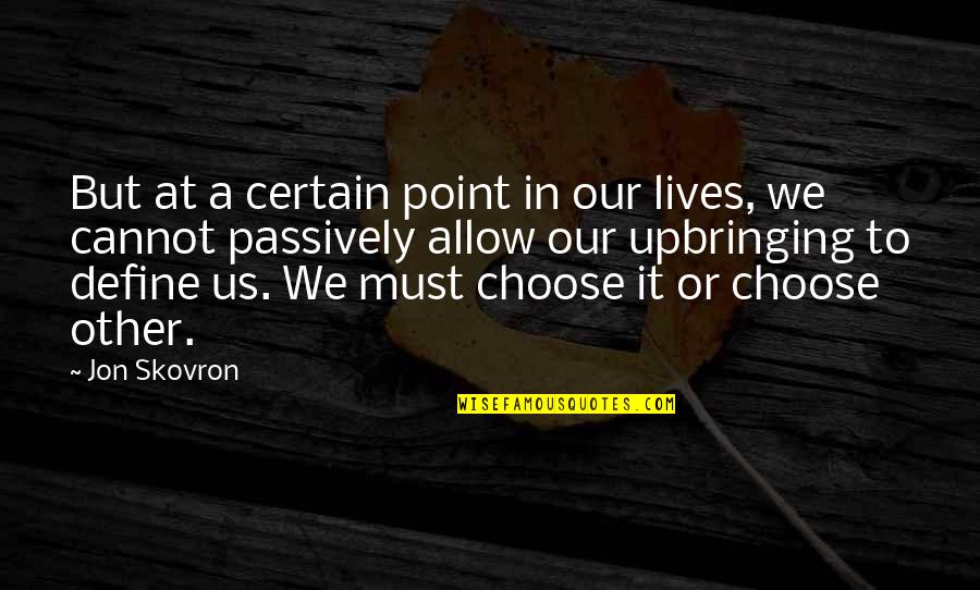 The Best Criminal Mind Quotes By Jon Skovron: But at a certain point in our lives,