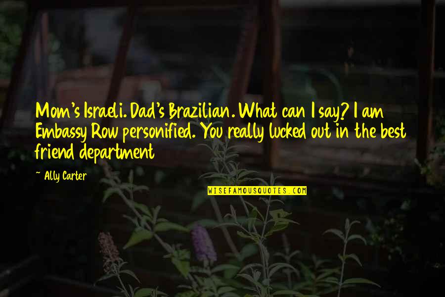 The Best Dad Quotes By Ally Carter: Mom's Israeli. Dad's Brazilian. What can I say?