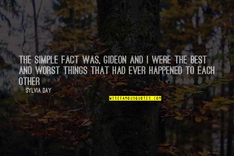 The Best Day Ever Quotes By Sylvia Day: The simple fact was, Gideon and I were