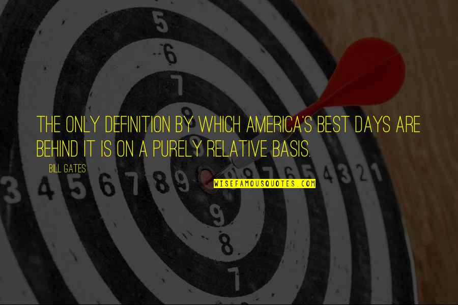 The Best Days Quotes By Bill Gates: The only definition by which America's best days The Best Days Quotes By Bill Gates: The only definition by which America's best days