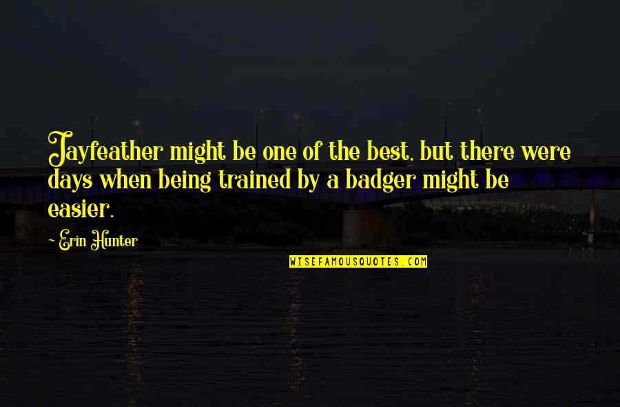 The Best Days Quotes By Erin Hunter: Jayfeather might be one of the best, but The Best Days Quotes By Erin Hunter: Jayfeather might be one of the best, but