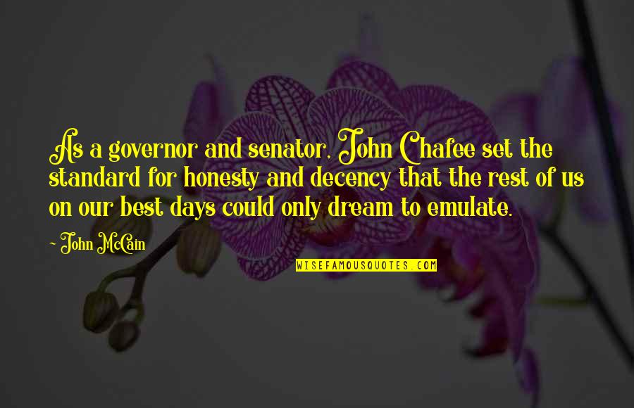 The Best Days Quotes By John McCain: As a governor and senator, John Chafee set The Best Days Quotes By John McCain: As a governor and senator, John Chafee set