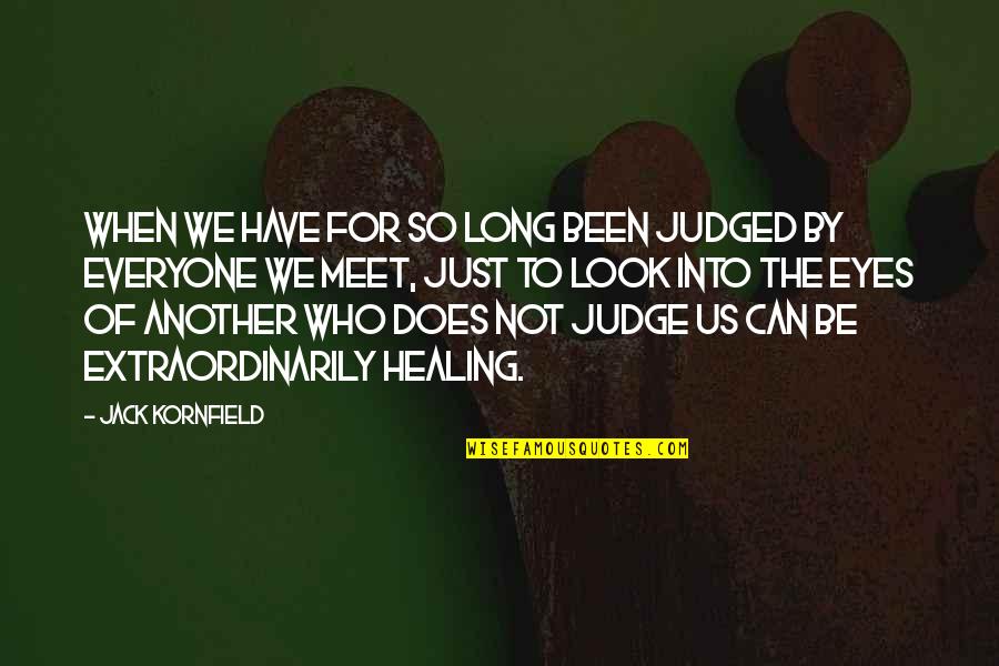 The Best Defense Is A Strong Offense Quotes By Jack Kornfield: When we have for so long been judged The Best Defense Is A Strong Offense Quotes By Jack Kornfield: When we have for so long been judged