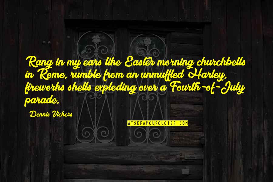The Best Easter Quotes By Dennis Vickers: Rang in my ears like Easter morning churchbells