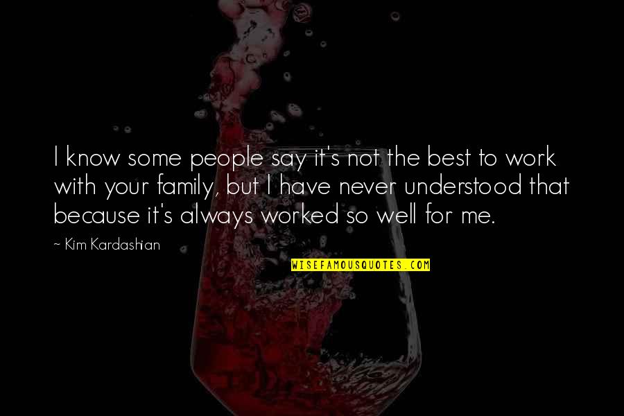 The Best Family Quotes By Kim Kardashian: I know some people say it's not the