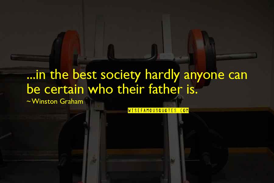 The Best Father Quotes By Winston Graham: ...in the best society hardly anyone can be