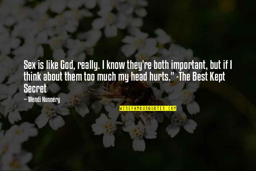 The Best Friendship Quotes By Wendi Nunnery: Sex is like God, really. I know they're