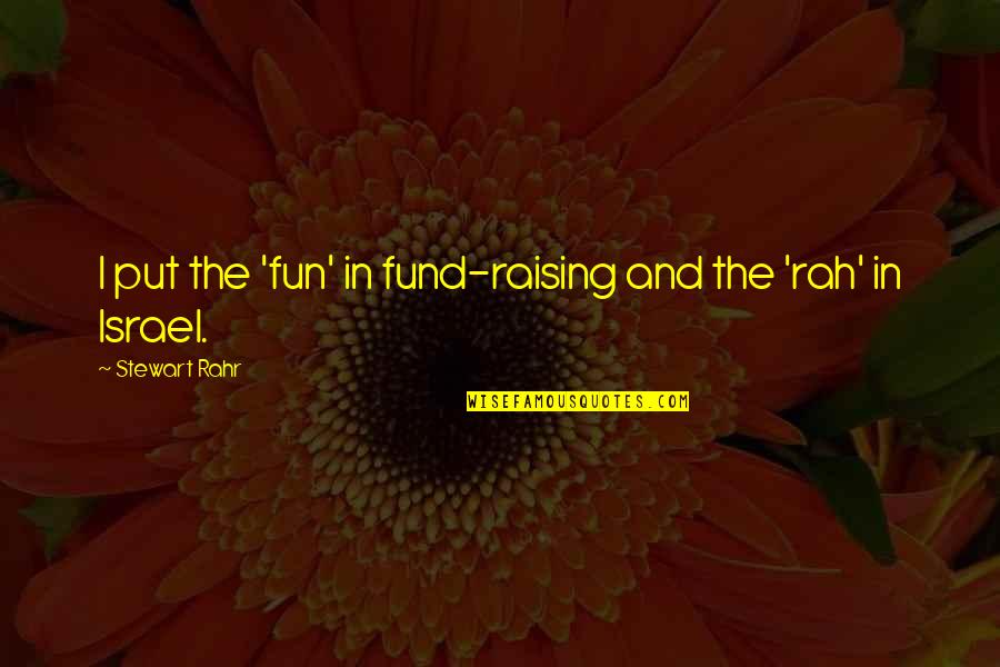 The Best Fund Quotes By Stewart Rahr: I put the 'fun' in fund-raising and the The Best Fund Quotes By Stewart Rahr: I put the 'fun' in fund-raising and the