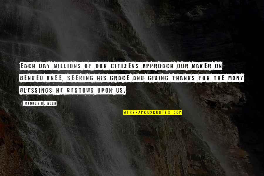 The Best Godly Quotes By George W. Bush: Each day millions of our citizens approach our The Best Godly Quotes By George W. Bush: Each day millions of our citizens approach our