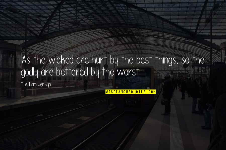 The Best Godly Quotes By William Jenkyn: As the wicked are hurt by the best