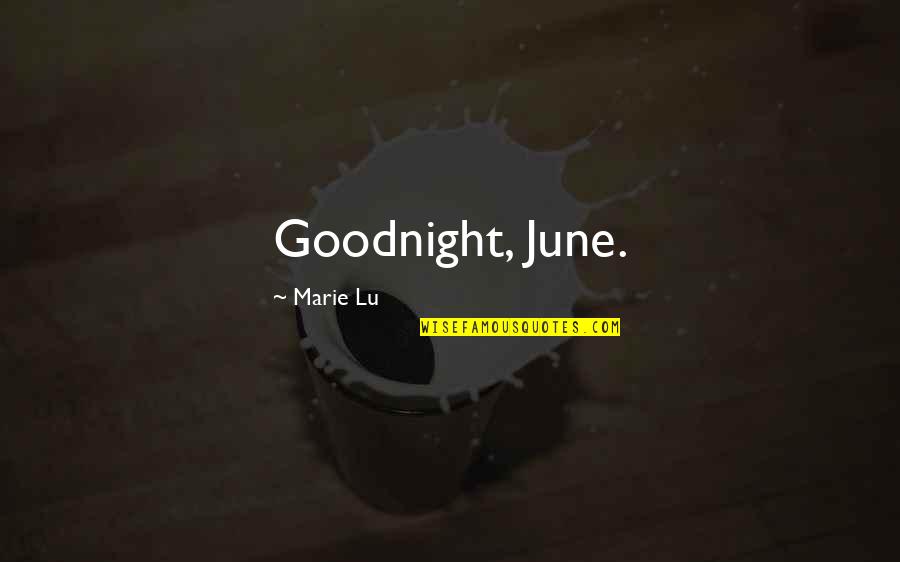 The Best Goodnight Quotes By Marie Lu: Goodnight, June.