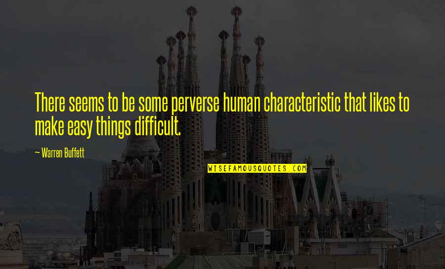 The Best Greys Anatomy Quotes By Warren Buffett: There seems to be some perverse human characteristic