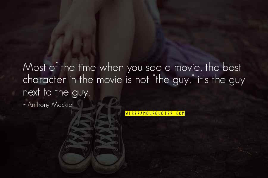 The Best Guy Quotes By Anthony Mackie: Most of the time when you see a The Best Guy Quotes By Anthony Mackie: Most of the time when you see a