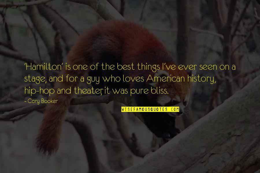 The Best Guy Quotes By Cory Booker: 'Hamilton' is one of the best things I've The Best Guy Quotes By Cory Booker: 'Hamilton' is one of the best things I've