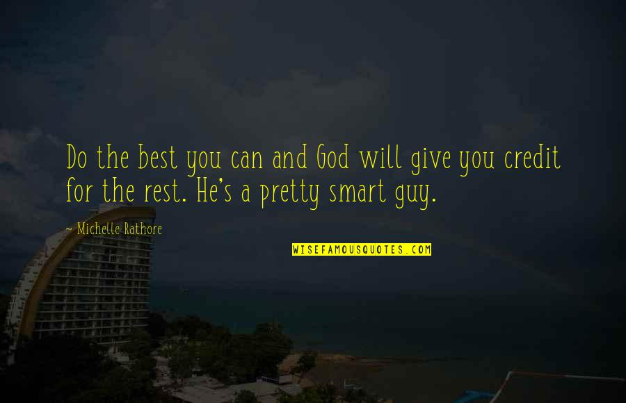 The Best Guy Quotes By Michelle Rathore: Do the best you can and God will