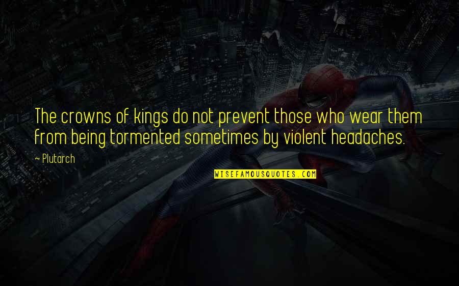 The Best Gym Motivation Quotes By Plutarch: The crowns of kings do not prevent those The Best Gym Motivation Quotes By Plutarch: The crowns of kings do not prevent those