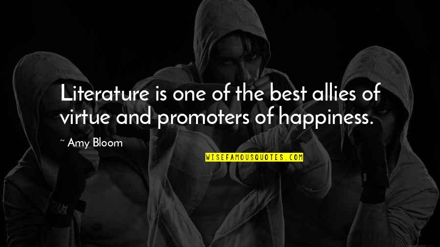 The Best Happiness Quotes By Amy Bloom: Literature is one of the best allies of