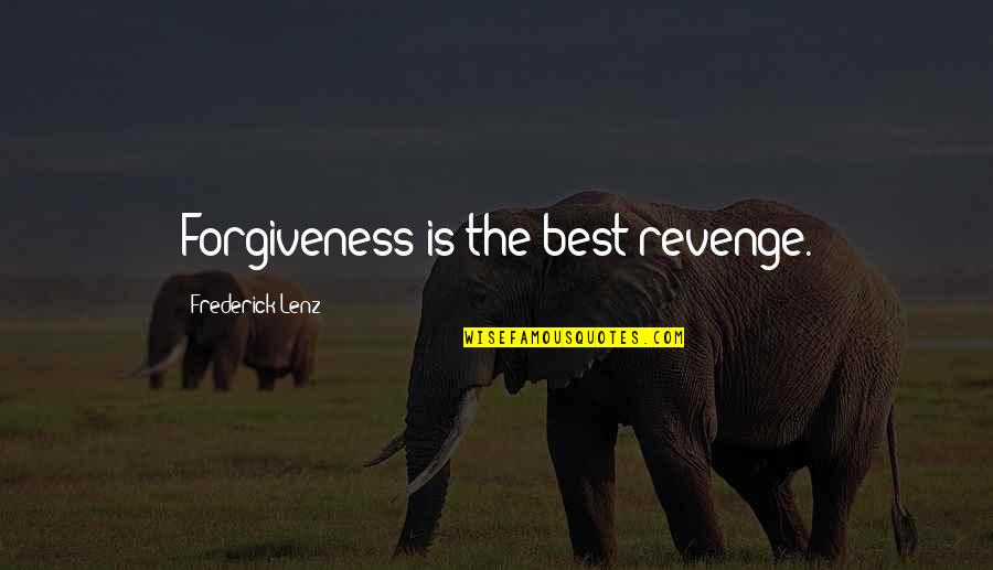 The Best Happiness Quotes By Frederick Lenz: Forgiveness is the best revenge.